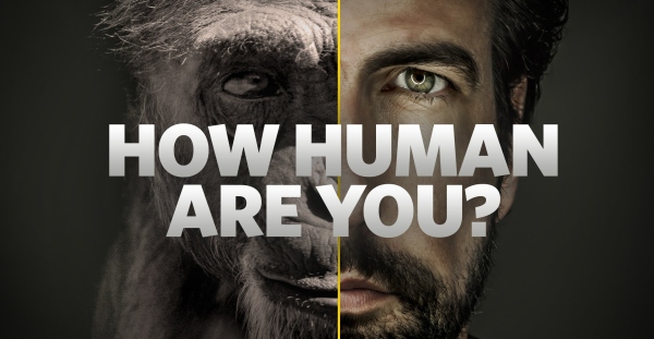 National Geographic - How Human Are You