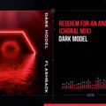 Dark Model - Requiem For an Angel (Choral Mix)