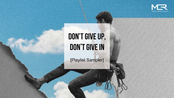 [Playlist Sampler] _Don't Give Up, Don't Give In